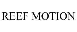 REEF MOTION trademark