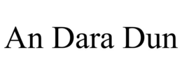 AN DARA DUN trademark