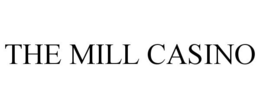 THE MILL CASINO trademark