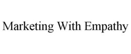 MARKETING WITH EMPATHY trademark