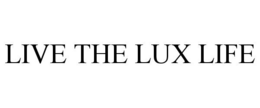 LIVE THE LUX LIFE trademark