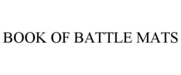 BOOK OF BATTLE MATS trademark