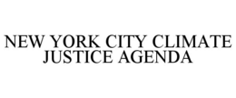NEW YORK CITY CLIMATE JUSTICE AGENDA trademark