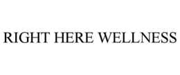 RIGHT HERE WELLNESS trademark