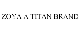 ZOYA A TITAN BRAND trademark
