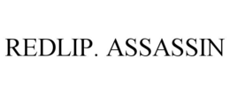 REDLIP. ASSASSIN trademark