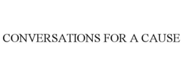 CONVERSATIONS FOR A CAUSE trademark