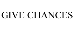 GIVE CHANCES trademark