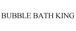 BUBBLE BATH KING trademark