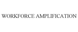 WORKFORCE AMPLIFICATION trademark