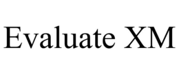 EVALUATE XM trademark