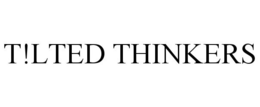 T!LTED THINKERS trademark