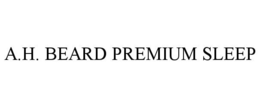 A.H. BEARD PREMIUM SLEEP trademark