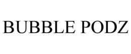 BUBBLE PODZ trademark