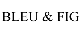 BLEU & FIG trademark