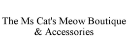 THE MS CAT'S MEOW BOUTIQUE & ACCESSORIES trademark