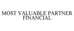 MOST VALUABLE PARTNER FINANCIAL trademark
