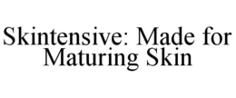SKINTENSIVE: MADE FOR MATURING SKIN trademark