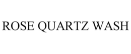 ROSE QUARTZ WASH trademark