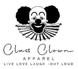 CLASS CLOWN APPAREL LIVE LOVE LAUGH - OUT LOUD trademark