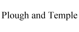 PLOUGH AND TEMPLE trademark
