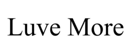 LUVE MORE trademark
