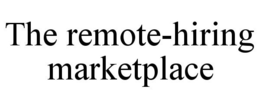 THE REMOTE-HIRING MARKETPLACE trademark