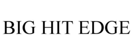BIG HIT EDGE trademark