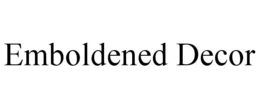 EMBOLDENED DECOR trademark