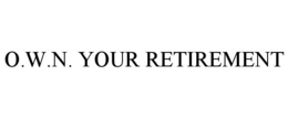 O.W.N. YOUR RETIREMENT trademark