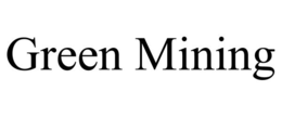 GREEN MINING trademark