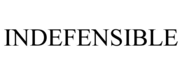 INDEFENSIBLE trademark