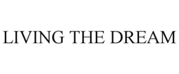 LIVING THE DREAM trademark