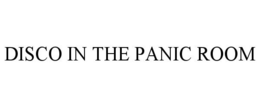 DISCO IN THE PANIC ROOM trademark