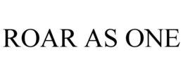 ROAR AS ONE trademark