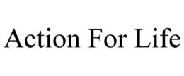 ACTION FOR LIFE trademark