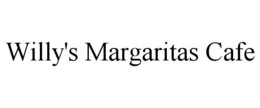 WILLY'S MARGARITAS CAFE trademark