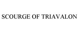SCOURGE OF TRIAVALON trademark