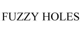 FUZZY HOLES trademark