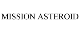 MISSION ASTEROID trademark