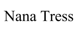 NANA TRESS trademark