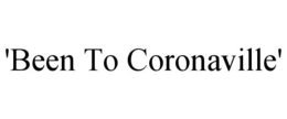 'BEEN TO CORONAVILLE' trademark