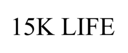 15K LIFE trademark