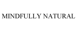 MINDFULLY NATURAL trademark