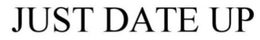 JUST DATE UP trademark