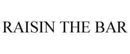 RAISIN THE BAR trademark