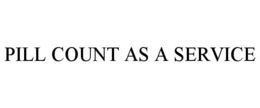 PILL COUNT AS A SERVICE trademark