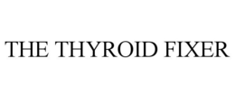 THE THYROID FIXER trademark