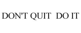 DON'T QUIT DO IT trademark