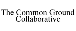 THE COMMON GROUND COLLABORATIVE trademark
